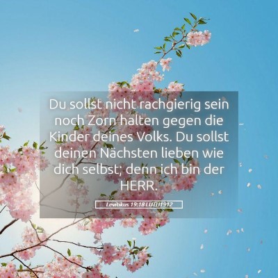 Picture 05 - Levitikus 19:18 LUTH1912 - Du sollst nicht rachgierig sein noch Zorn halten - Bible Verse Picture