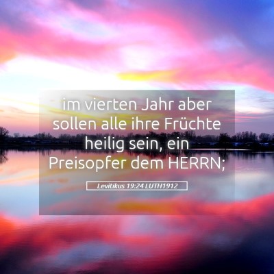 Picture 05 - Levitikus 19:24 LUTH1912 - im vierten Jahr aber sollen alle ihre Früchte - Bible Verse Picture