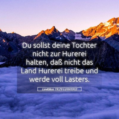 Picture 05 - Levitikus 19:29 LUTH1912 - Du sollst deine Tochter nicht zur Hurerei halten, - Bible Verse Picture