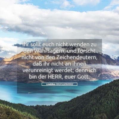 Picture 05 - Levitikus 19:31 LUTH1912 - Ihr sollt euch nicht wenden zu den Wahrsagern, - Bible Verse Picture