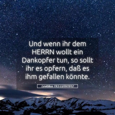 Picture 05 - Levitikus 19:5 LUTH1912 - Und wenn ihr dem HERRN wollt ein Dankopfer tun, - Bible Verse Picture