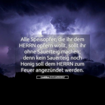 Picture 05 - Levitikus 2:11 LUTH1912 - Alle Speisopfer, die ihr dem HERRN opfern wollt, - Bible Verse Picture