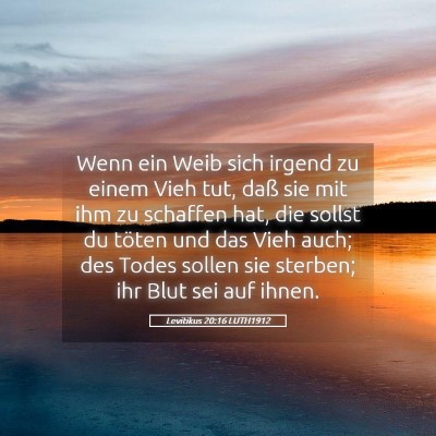 Picture 05 - Levitikus 20:16 LUTH1912 - Wenn ein Weib sich irgend zu einem Vieh tut, daß - Bible Verse Picture