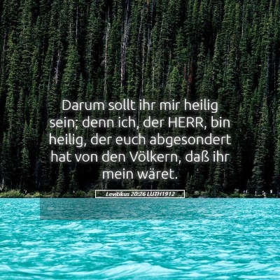 Picture 05 - Levitikus 20:26 LUTH1912 - Darum sollt ihr mir heilig sein; denn ich, der - Bible Verse Picture