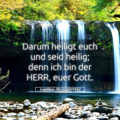 Picture 05 - Levitikus 20:7 LUTH1912 - Darum heiligt euch und seid heilig; denn ich bin - Bible Verse Picture