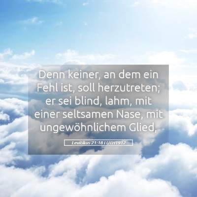 Picture 05 - Levitikus 21:18 LUTH1912 - Denn keiner, an dem ein Fehl ist, soll - Bible Verse Picture