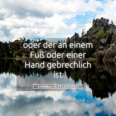 Picture 05 - Levitikus 21:19 LUTH1912 - oder der an einem Fuß oder einer Hand - Bible Verse Picture