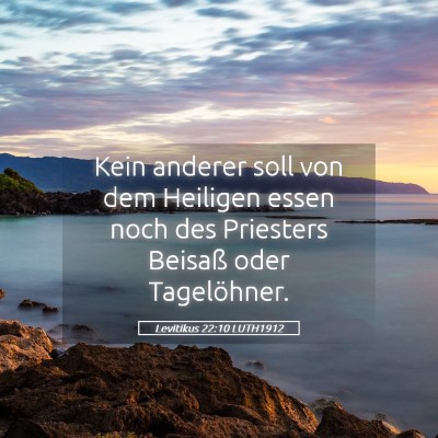 Picture 05 - Levitikus 22:10 LUTH1912 - Kein anderer soll von dem Heiligen essen noch des - Bible Verse Picture