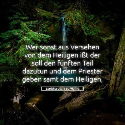 Picture 05 - Levitikus 22:14 LUTH1912 - Wer sonst aus Versehen von dem Heiligen ißt der - Bible Verse Picture