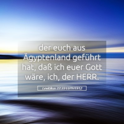 Picture 05 - Levitikus 22:33 LUTH1912 - der euch aus Ägyptenland geführt hat, daß ich - Bible Verse Picture