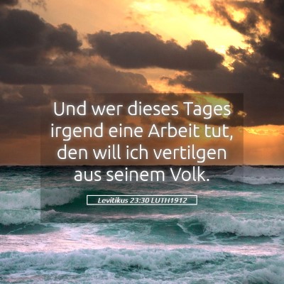 Picture 05 - Levitikus 23:30 LUTH1912 - Und wer dieses Tages irgend eine Arbeit tut, den - Bible Verse Picture