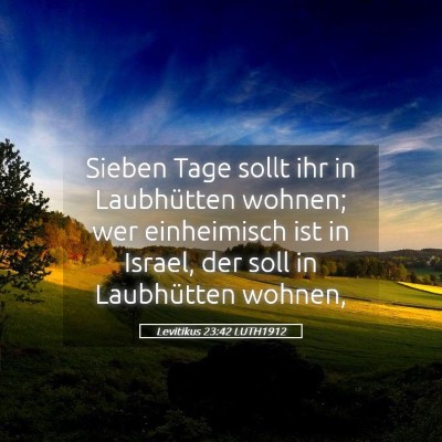 Picture 05 - Levitikus 23:42 LUTH1912 - Sieben Tage sollt ihr in Laubhütten wohnen; wer - Bible Verse Picture