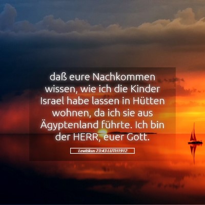 Picture 05 - Levitikus 23:43 LUTH1912 - daß eure Nachkommen wissen, wie ich die Kinder - Bible Verse Picture
