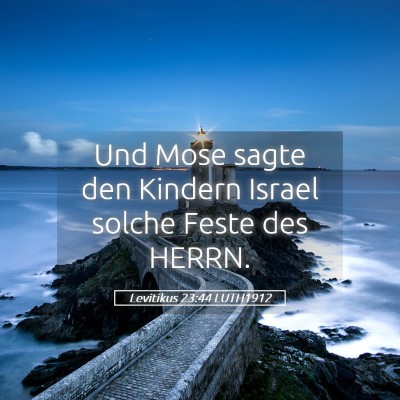 Picture 05 - Levitikus 23:44 LUTH1912 - Und Mose sagte den Kindern Israel solche Feste - Bible Verse Picture
