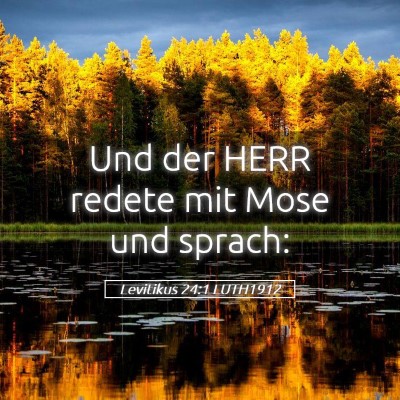 Picture 05 - Levitikus 24:1 LUTH1912 - Und der HERR redete mit Mose und - Bible Verse Picture