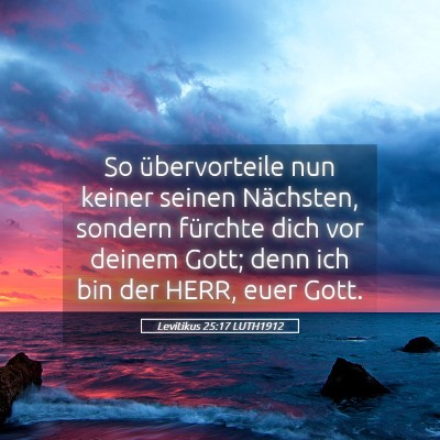 Picture 05 - Levitikus 25:17 LUTH1912 - So übervorteile nun keiner seinen Nächsten, - Bible Verse Picture