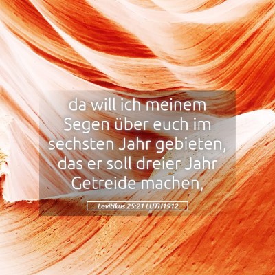 Picture 05 - Levitikus 25:21 LUTH1912 - da will ich meinem Segen über euch im sechsten - Bible Verse Picture
