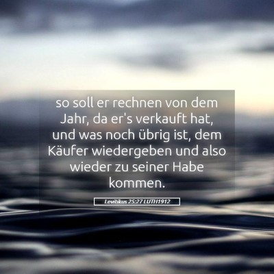 Picture 05 - Levitikus 25:27 LUTH1912 - so soll er rechnen von dem Jahr, da er's verkauft - Bible Verse Picture