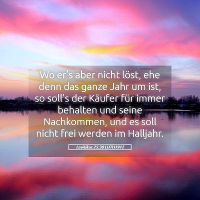 Picture 05 - Levitikus 25:30 LUTH1912 - Wo er's aber nicht löst, ehe denn das ganze Jahr - Bible Verse Picture