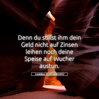 Picture 05 - Levitikus 25:37 LUTH1912 - Denn du sollst ihm dein Geld nicht auf Zinsen - Bible Verse Picture