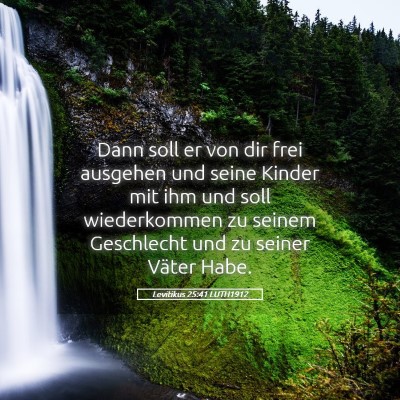 Picture 05 - Levitikus 25:41 LUTH1912 - Dann soll er von dir frei ausgehen und seine - Bible Verse Picture