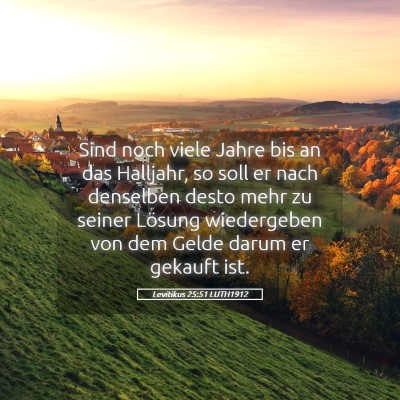 Picture 05 - Levitikus 25:51 LUTH1912 - Sind noch viele Jahre bis an das Halljahr, so - Bible Verse Picture