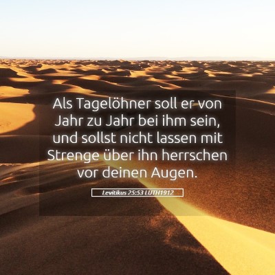 Picture 05 - Levitikus 25:53 LUTH1912 - Als Tagelöhner soll er von Jahr zu Jahr bei ihm - Bible Verse Picture