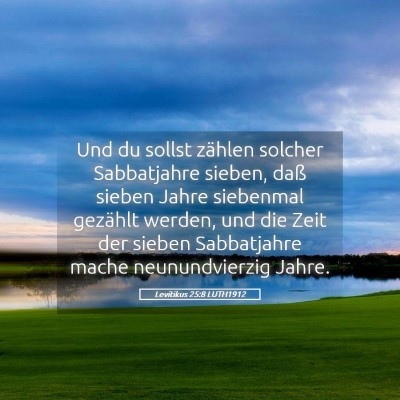 Picture 05 - Levitikus 25:8 LUTH1912 - Und du sollst zählen solcher Sabbatjahre sieben, - Bible Verse Picture