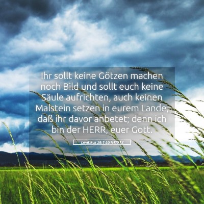 Picture 05 - Levitikus 26:1 LUTH1912 - Ihr sollt keine Götzen machen noch Bild und - Bible Verse Picture