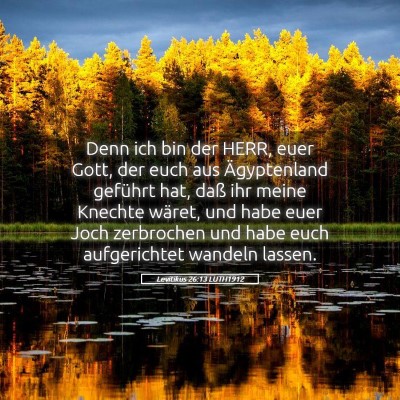 Picture 05 - Levitikus 26:13 LUTH1912 - Denn ich bin der HERR, euer Gott, der euch aus - Bible Verse Picture