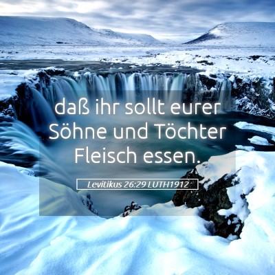 Picture 05 - Levitikus 26:29 LUTH1912 - daß ihr sollt eurer Söhne und Töchter Fleisch - Bible Verse Picture