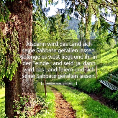 Picture 05 - Levitikus 26:34 LUTH1912 - Alsdann wird das Land sich seine Sabbate gefallen - Bible Verse Picture