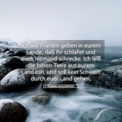 Picture 05 - Levitikus 26:6 LUTH1912 - Ich will Frieden geben in eurem Lande, daß ihr - Bible Verse Picture