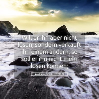 Picture 05 - Levitikus 27:20 LUTH1912 - Will er ihn aber nicht lösen, sondern verkauft - Bible Verse Picture