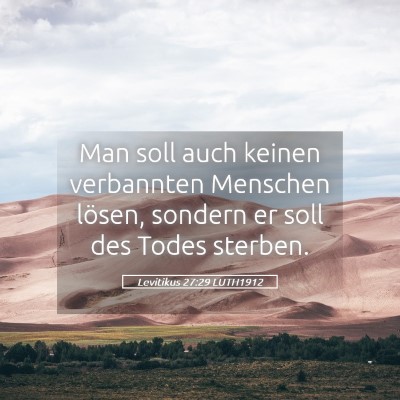 Picture 05 - Levitikus 27:29 LUTH1912 - Man soll auch keinen verbannten Menschen lösen, - Bible Verse Picture