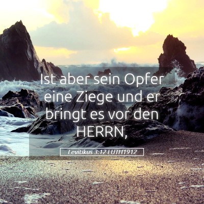 Picture 05 - Levitikus 3:12 LUTH1912 - Ist aber sein Opfer eine Ziege und er bringt es - Bible Verse Picture