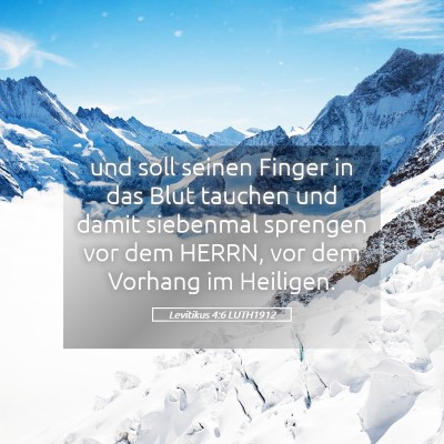 Picture 05 - Levitikus 4:6 LUTH1912 - und soll seinen Finger in das Blut tauchen und - Bible Verse Picture
