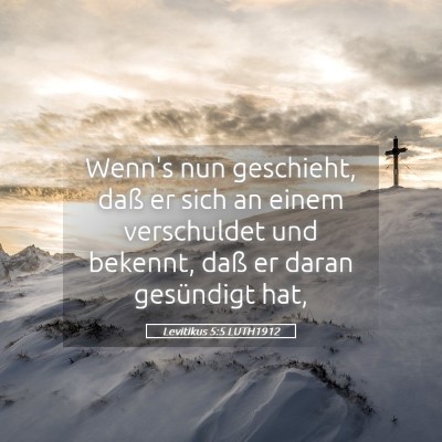 Picture 05 - Levitikus 5:5 LUTH1912 - Wenn's nun geschieht, daß er sich an einem - Bible Verse Picture