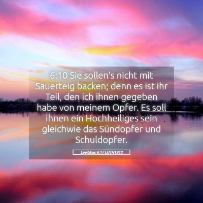 Picture 05 - Levitikus 6:17 LUTH1912 - 6:10 Sie sollen's nicht mit Sauerteig backen; - Bible Verse Picture