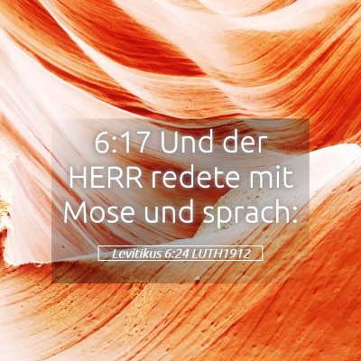 Picture 05 - Levitikus 6:24 LUTH1912 - 6:17 Und der HERR redete mit Mose und - Bible Verse Picture