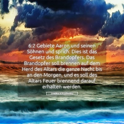 Picture 05 - Levitikus 6:9 LUTH1912 - 6:2 Gebiete Aaron und seinen Söhnen und sprich: - Bible Verse Picture