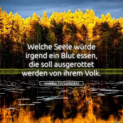 Picture 05 - Levitikus 7:27 LUTH1912 - Welche Seele würde irgend ein Blut essen, die - Bible Verse Picture