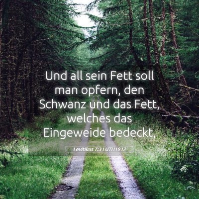 Picture 05 - Levitikus 7:3 LUTH1912 - Und all sein Fett soll man opfern, den Schwanz - Bible Verse Picture