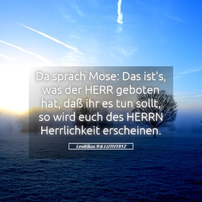 Picture 05 - Levitikus 9:6 LUTH1912 - Da sprach Mose: Das ist's, was der HERR geboten - Bible Verse Picture