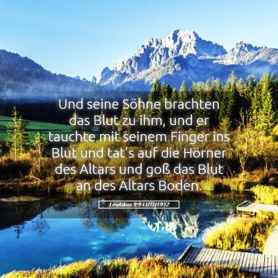 Picture 05 - Levitikus 9:9 LUTH1912 - Und seine Söhne brachten das Blut zu ihm, und er - Bible Verse Picture