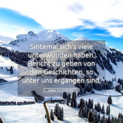 Picture 05 - Lukas 1:1 LUTH1912 - Sintemal sich's viele unterwunden haben, Bericht - Bible Verse Picture