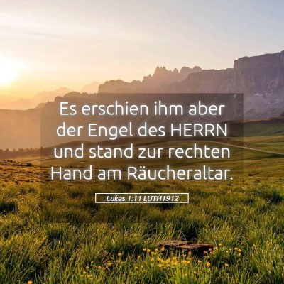 Picture 05 - Lukas 1:11 LUTH1912 - Es erschien ihm aber der Engel des HERRN und - Bible Verse Picture