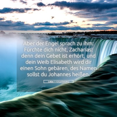 Picture 05 - Lukas 1:13 LUTH1912 - Aber der Engel sprach zu ihm: Fürchte dich - Bible Verse Picture