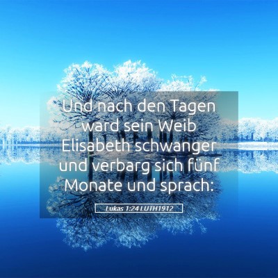 Picture 05 - Lukas 1:24 LUTH1912 - Und nach den Tagen ward sein Weib Elisabeth - Bible Verse Picture