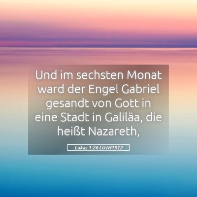 Picture 05 - Lukas 1:26 LUTH1912 - Und im sechsten Monat ward der Engel Gabriel - Bible Verse Picture